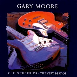 Out in the Fields – The Very Best of Gary Moore album by Gary Moore