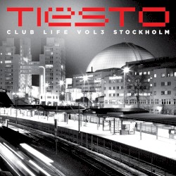 Club Life: Volume Three Stockholm album by Tiësto
