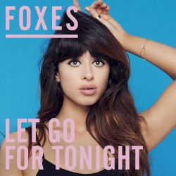Let Go for Tonight album by Foxes
