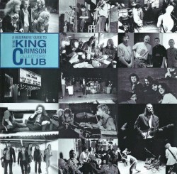 A Beginners' Guide to the King Crimson Collectors' Club album by King Crimson