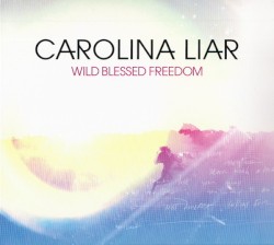 Wild Blessed Freedom album by Carolina Liar