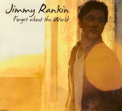 Forget About the World album by Jimmy Rankin