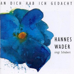 An dich hab ich gedacht – Wader singt Schubert album by Hannes Wader