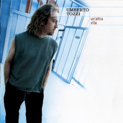 Un'altra vita album by Umberto Tozzi