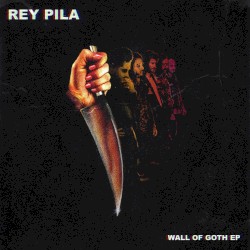 Wall of Goth EP album by Rey Pila