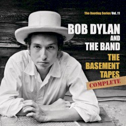 The Bootleg Series Vol. 11: The Basement Tapes Complete album by Bob Dylan