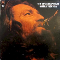 The Troublemaker album by Willie Nelson