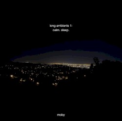 Long Ambients 1: Calm. Sleep. album by Moby