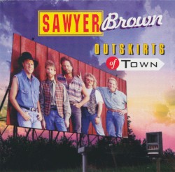 Outskirts of Town album by Sawyer Brown