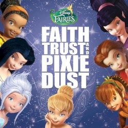 Disney Fairies: Faith, Trust, and Pixie Dust