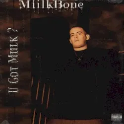U Got Miilk ? album by Miilkbone