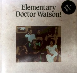 The Elementary Doctor Watson! album by Doc Watson