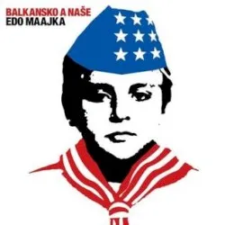 Balkansko a naše album by Edo Maajka
