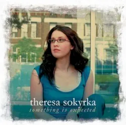 Something Is Expected album by Theresa Sokyrka