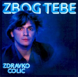 Zbog tebe album by Zdravko Čolić