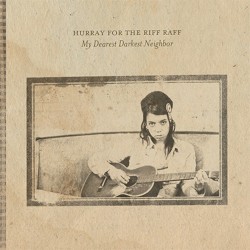 My Dearest Darkest Neighbor album by Hurray for the Riff Raff