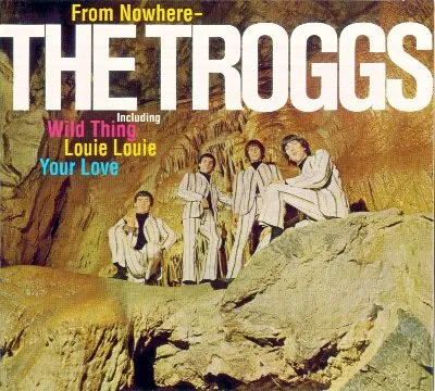 From Nowhere – The Troggs