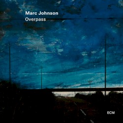 Overpass album by Marc Johnson