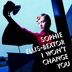 I Won't Change You album by Sophie Ellis-Bextor