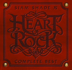 SIAM SHADE XI COMPLETE BEST 〜HEART OF ROCK〜 album by Siam Shade