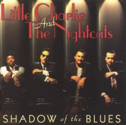 Shadow of the Blues album by Little Charlie & the Nightcats
