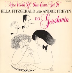 Nice Work If You Can Get It – Ella Fitzgerald & Andre Previn Do Gershwin album by Ella Fitzgerald