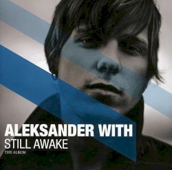 Still Awake – The Album album by Aleksander With