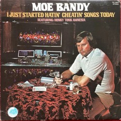 I Just Started Hatin' Cheatin' Songs Today album by Moe Bandy