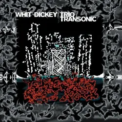 Transonic album by Whit Dickey