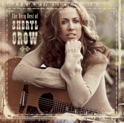 The Very Best of Sheryl Crow album by Sheryl Crow