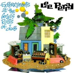 Experryments at the Grass Roots of Dub album by Lee "Scratch" Perry