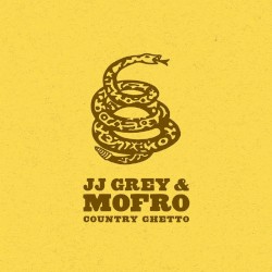 Country Ghetto album by JJ Grey & MOFRO