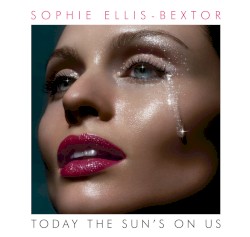 Today the Sun's on Us album by Sophie Ellis-Bextor