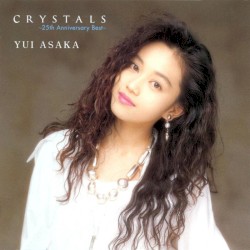 CRYSTALS 〜25th Anniversary Best〜 album by Yui Asaka