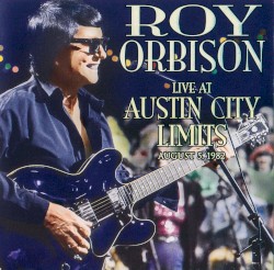Live at Austin City Limits August 5, 1982 album by Roy Orbison