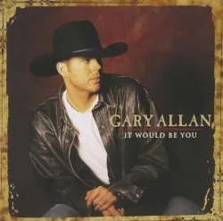 It Would Be You album by Gary Allan