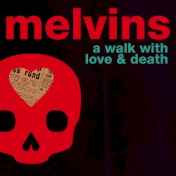 A Walk with Love & Death album by Melvins