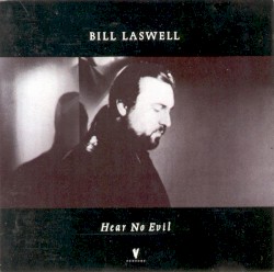 Hear No Evil album by Bill Laswell