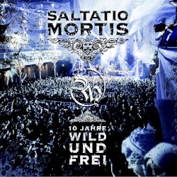 10 Jahre Wild und Frei album by Saltatio Mortis