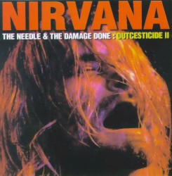 Outcesticide II: The Needle & the Damage Done album by Nirvana