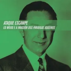 Ed Wood e a invasión dos paraugas asasinos album by Ataque Escampe