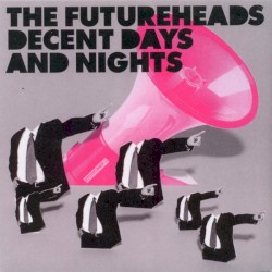Decent Days and Nights album by The Futureheads