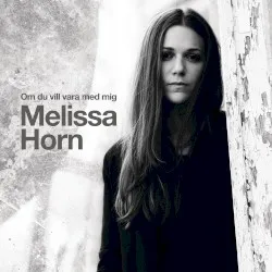 Om du vill vara med mig album by Melissa Horn