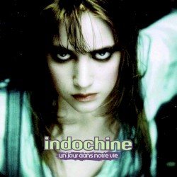Un jour dans notre vie album by Indochine
