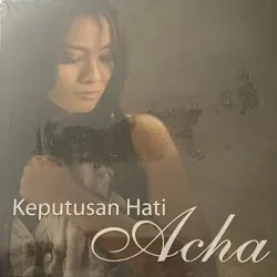 Keputusan Hati album by Acha Septriasa