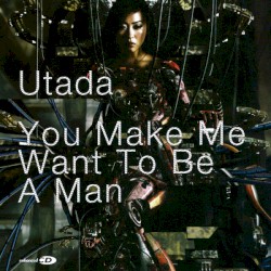 You Make Me Want to Be a Man album by Hikaru Utada