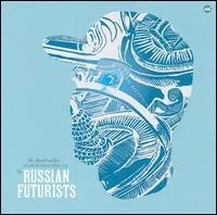 Me Myself & Rye... An Introduction to The Russian Futurists