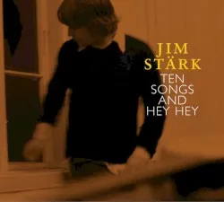 Ten Songs and Hey Hey album by Jim Stärk