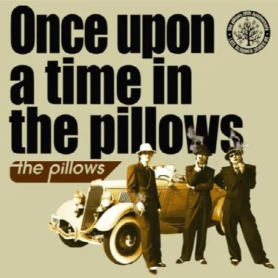 Once Upon a Time in the Pillows