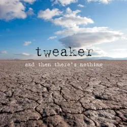 And Then There's Nothing album by Tweaker